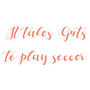 it takes guts to play soccer quote SVG PNG design with bold lettering, an uplifting message