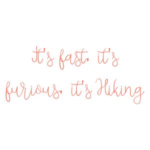 it's fast furious hiking quote SVG PNG design