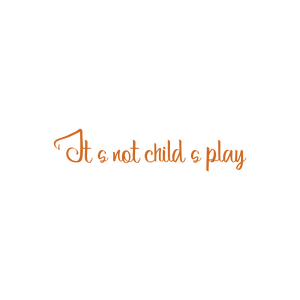 it's not child's play quote SVG PNG design with hand-drawn style, bold lettering