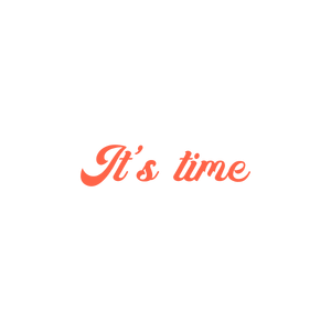 it's time quote SVG PNG design with bold lettering, an uplifting message