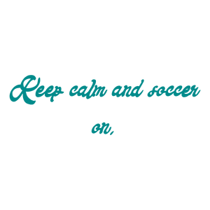 keep calm and soccer on quote SVG PNG design with an uplifting message