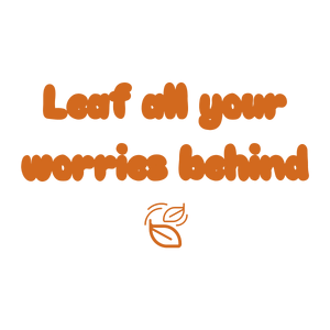 leaf all your worries behind quote SVG PNG design with hand-drawn style, bold lettering, an uplifting message