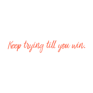 keep trying till you win quote SVG PNG design with bold lettering, an uplifting message