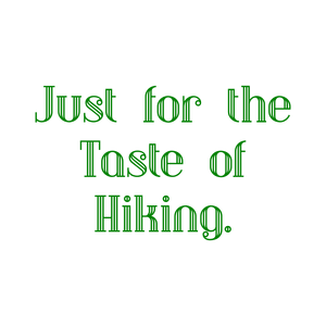 just for the taste of hiking quote SVG PNG design with bold lettering