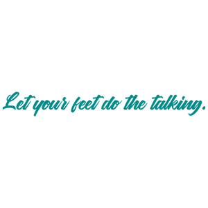 let your feet do the talking quote SVG PNG design with bold lettering, an uplifting message