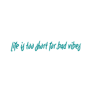 life is too short for bad vibes quote SVG PNG design with hand-drawn style, an uplifting message