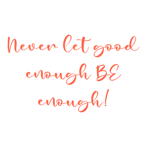 never let good enough be quote SVG PNG design with bold lettering, an uplifting message