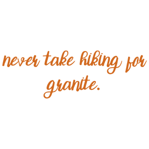 never take hiking for granite quote SVG PNG design