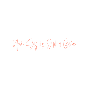 never say it's just a game quote SVG PNG design with bold lettering