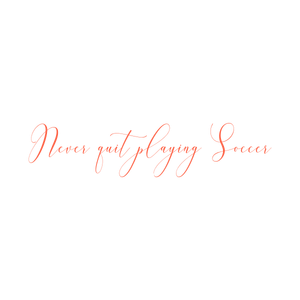 never quit playing soccer quote SVG PNG design with an uplifting message