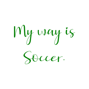 my way is soccer quote SVG PNG design with bold lettering