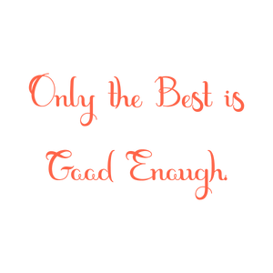 only the best is good enough quote SVG PNG design with bold lettering, an uplifting message