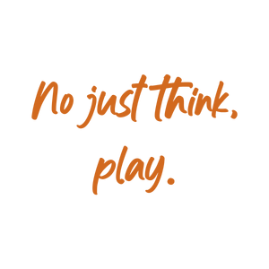 no just think play quote SVG PNG design with bold lettering, an uplifting message