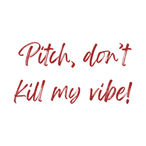 pitch don't kill my vibe quote SVG PNG design with bold lettering, an uplifting message