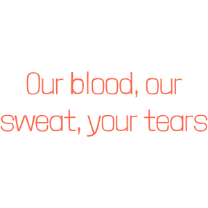 our blood sweat your tears quote SVG PNG design with bold lettering