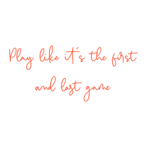 play like it's the first and last game quote SVG PNG design with an uplifting message