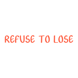 refuse to lose quote SVG PNG design with bold lettering, an uplifting message