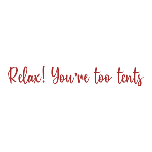 relax you're too tents quote SVG PNG design with bold lettering