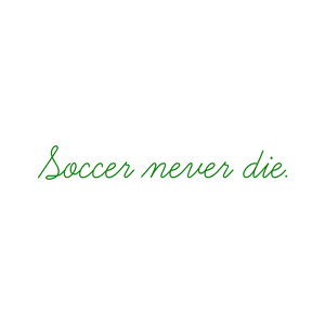 soccer never die quote SVG PNG design with an uplifting message