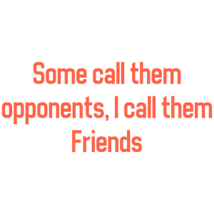 some call them opponents i friends quote SVG PNG design with bold lettering, an uplifting message