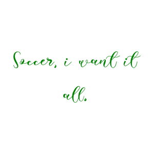 soccer i want it all quote SVG PNG design with bold lettering, an uplifting message