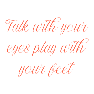 talk with your eyes play feet quote SVG PNG design