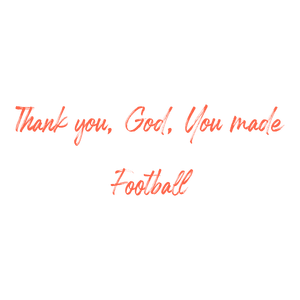 thank you god made football quote SVG PNG design with bold lettering, an uplifting message