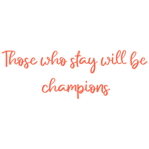 those who stay will be champions quote SVG PNG design with an uplifting message