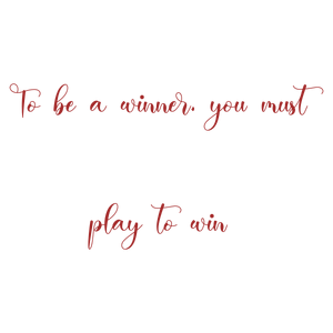 to be a winner you must play win quote SVG PNG design with bold lettering, an uplifting message