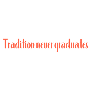 tradition never graduates quote SVG PNG design with bold lettering, an uplifting message