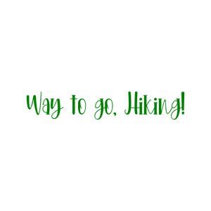 way to go hiking quote SVG PNG design with an uplifting message