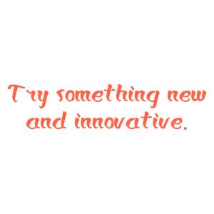 try something new and innovative quote SVG PNG design with hand-drawn style, bold lettering