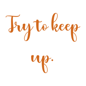 try to keep up quote SVG PNG design with an uplifting message