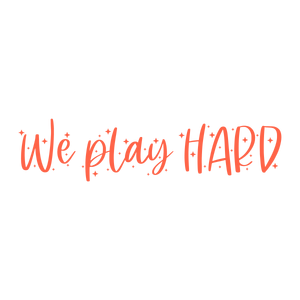 we play hard quote SVG PNG design with bold lettering