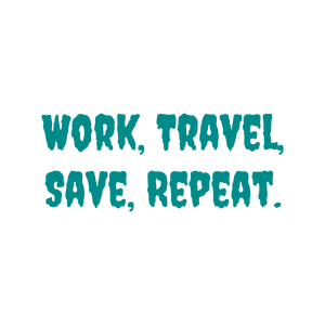 work travel save repeat quote SVG PNG design with bold lettering
