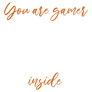 you are gamer inside quote SVG PNG design with bold lettering, an uplifting message