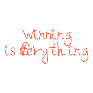 winning is everything quote SVG PNG design with hand-drawn style, bold lettering, an uplifting message