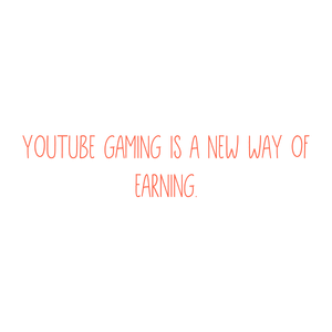 youtube gaming is a new way of earning quote SVG PNG design