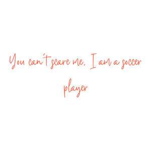 you can't scare me i am a soccer player quote SVG PNG design with bold lettering