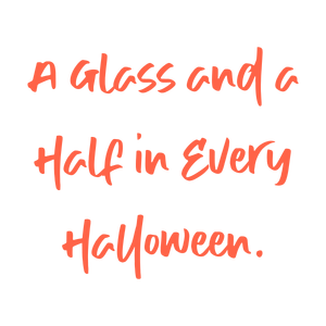 a glass and half in every halloween quote SVG PNG design with bold lettering