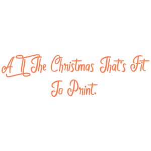 all the christmas that's fit to print quote SVG PNG design with bold lettering