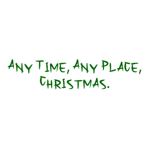 any time place christmas quote SVG PNG design with bold lettering