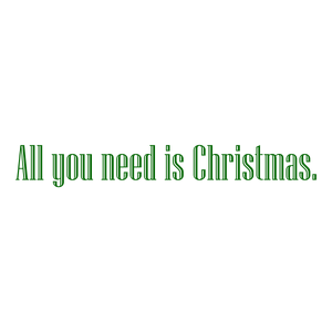 all you need is christmas quote SVG PNG design with bold lettering