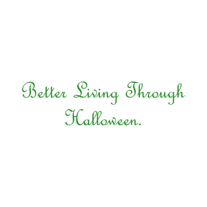 better living through halloween quote SVG PNG design