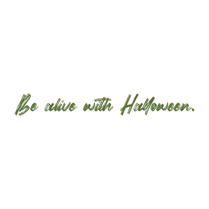 be alive with halloween quote SVG PNG design with bold lettering