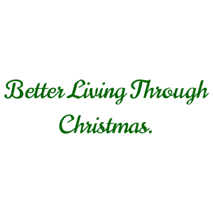 better living through christmas quote SVG PNG design
