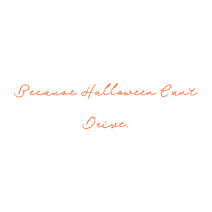 because halloween can't drive quote SVG PNG design