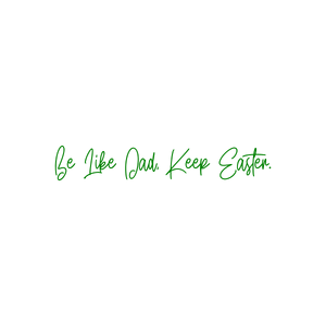 be like dad keep easter quote SVG PNG design with an uplifting message