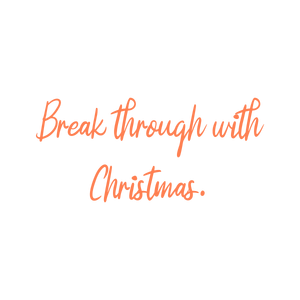 break through with christmas quote SVG PNG design with bold lettering