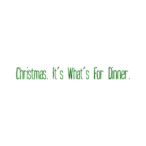 christmas it's what's for dinnerf4k03mwkrtr quote SVG PNG design with bold lettering